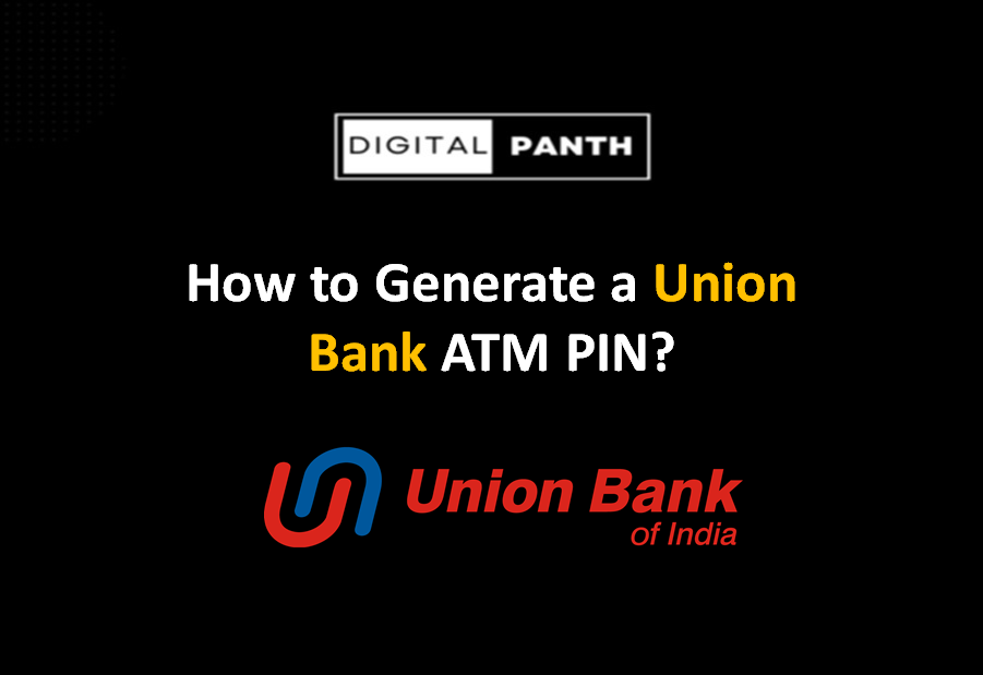 How To Generate Union Bank of India ATM PIN