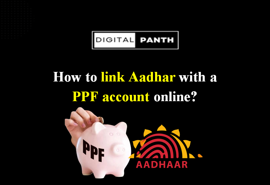 How to link Aadhar with a PPF account online