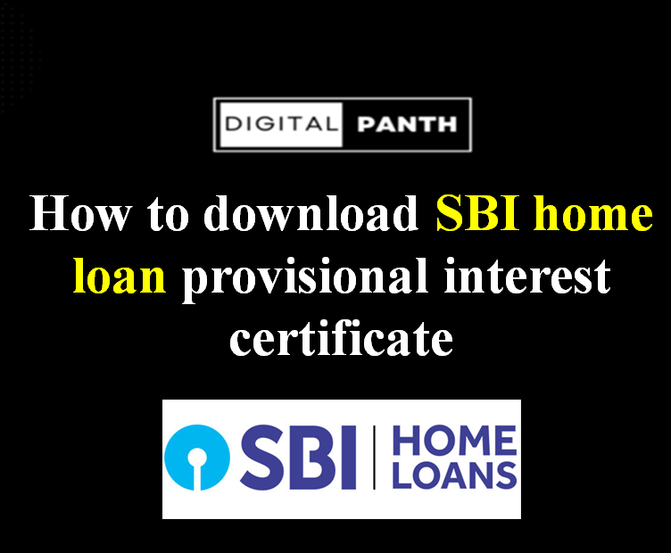 How to download the SBI home loan provisional interest certificate