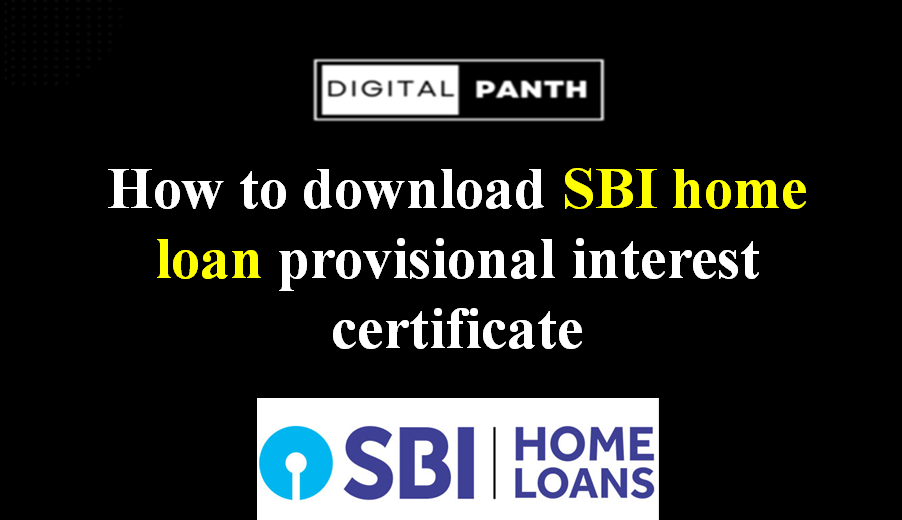 How to download the SBI home loan provisional interest certificate