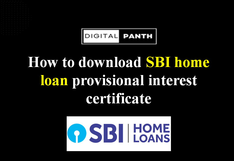 How to download the SBI home loan provisional interest certificate