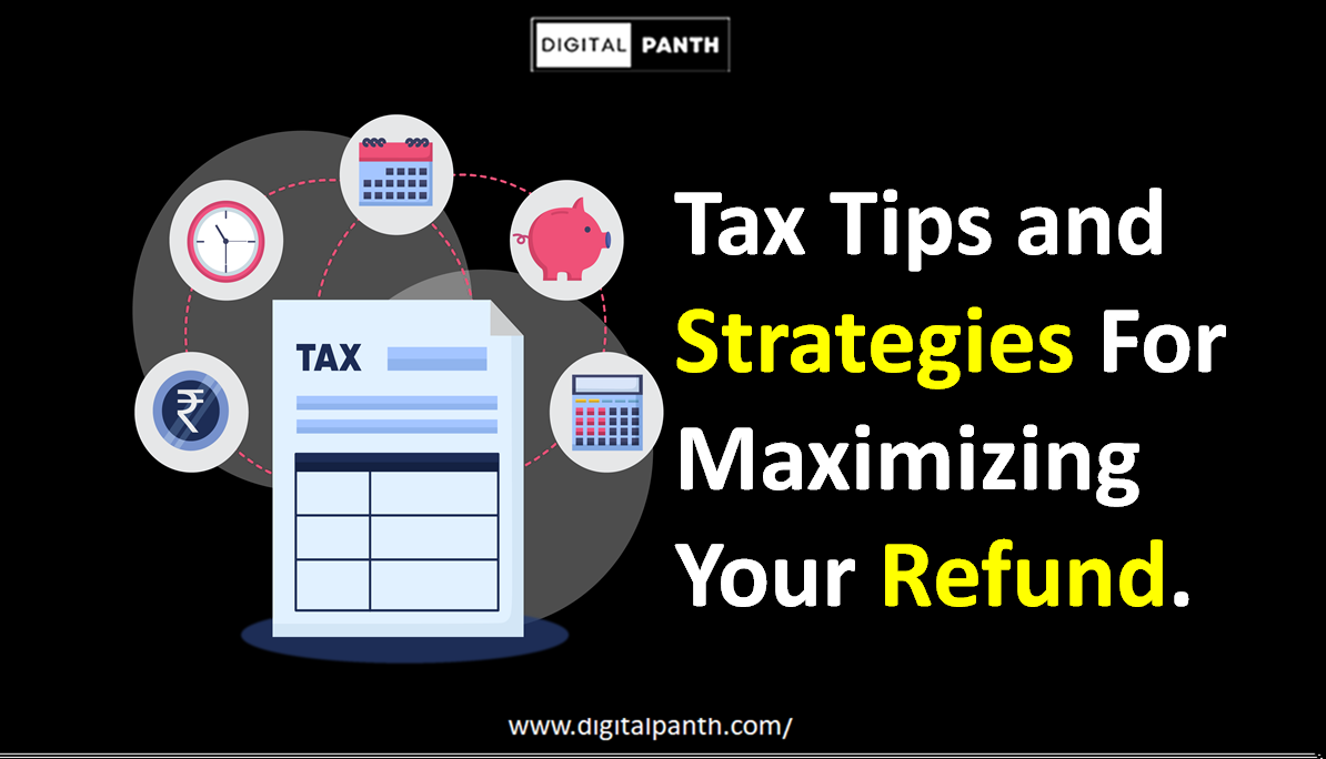 Tax tips and strategies for maximizing your refund